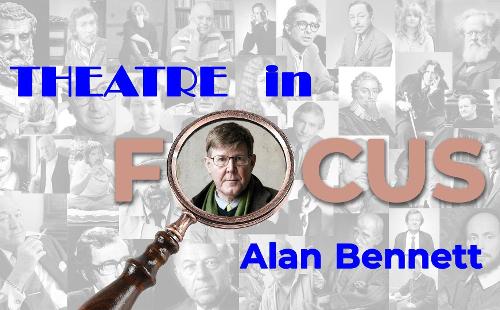 Poster for Theatre In Focus - Alan Bennett
