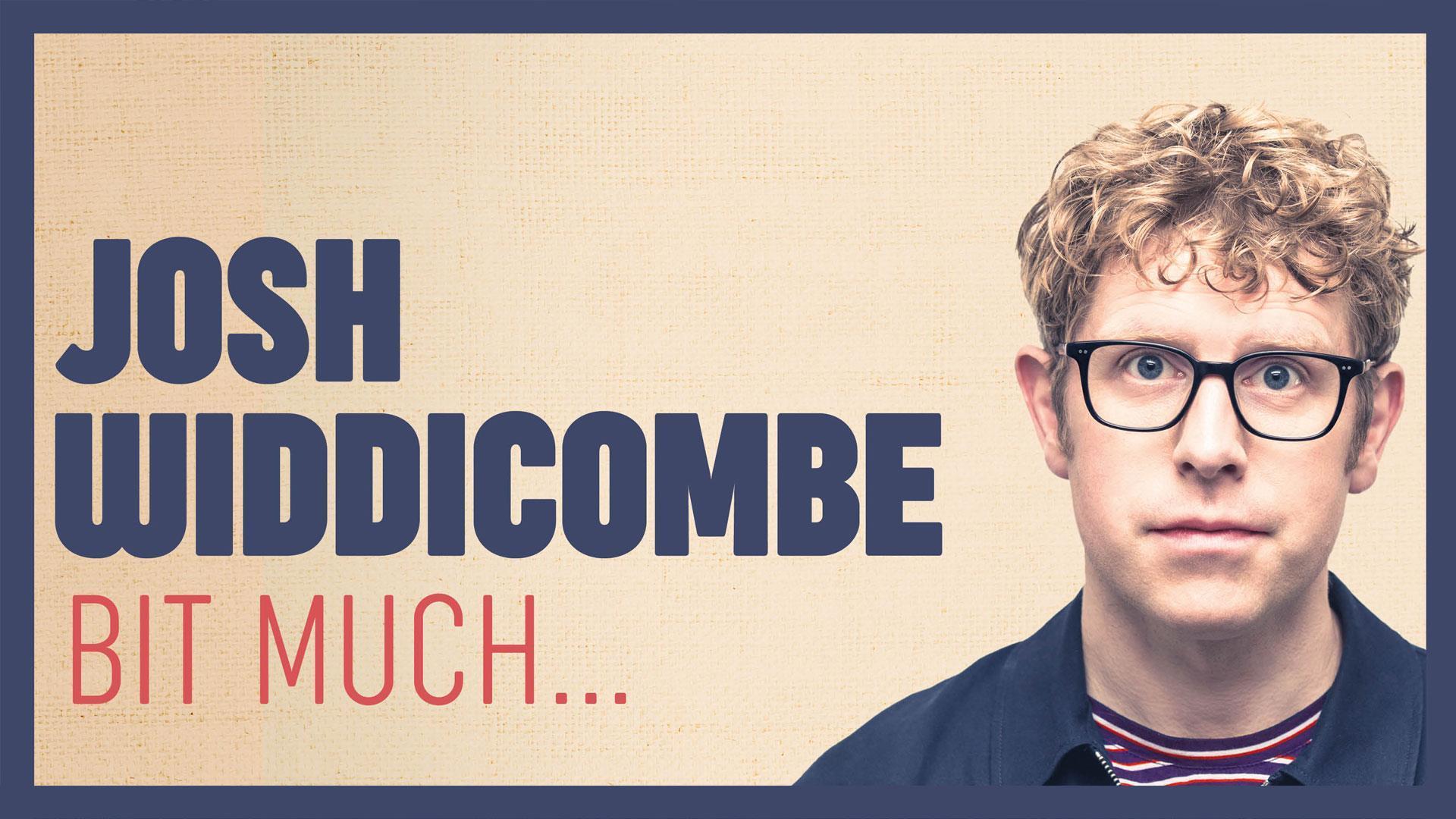 Josh Widdicombe - Bit Much...